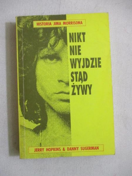 Nikt nie wyjdzie stąd żywy. Historia Jimma Morrisona