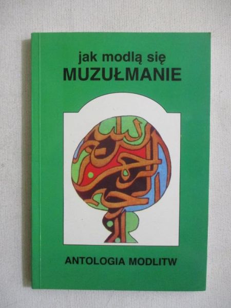 Dziekan Marek M. - Jak modlą się muzułmanie. Antologia modlitw