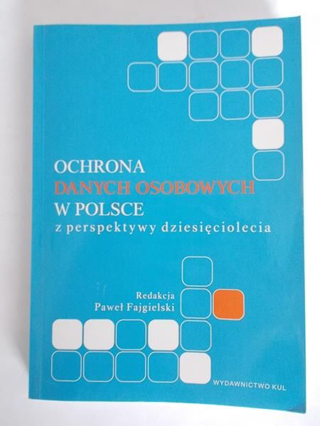Ochrona danych osobowych w Polsce z perspektywy dziesięciolecia