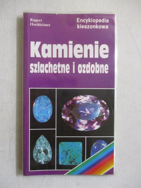 Hochleitner Rupert - Kamienie szlachetne i ozdobne. Encyklopedia kieszonkowa