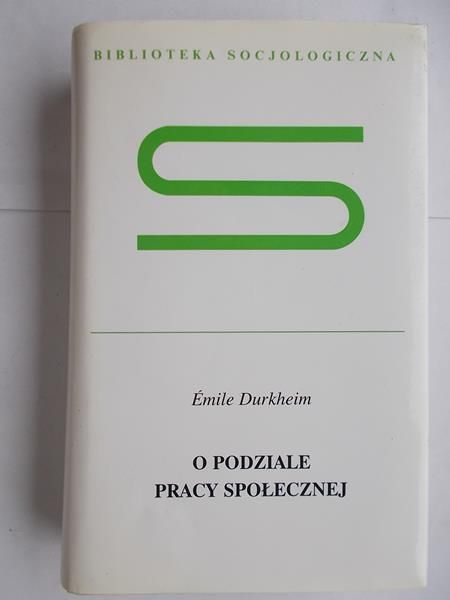 Durkheim Emile - O podziale pracy społecznej