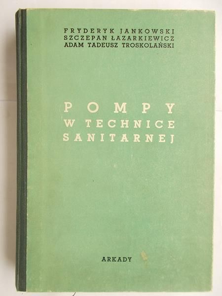 Jankowski Fryderyk, Łazarkiewicz Szczepan, Troskolański Adam - Pompy w technice sanitarnej