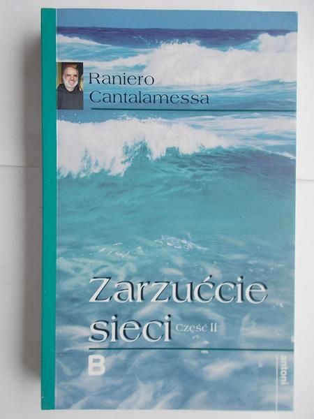 Cantalamessa Raniero - Zarzućcie sieć, część II