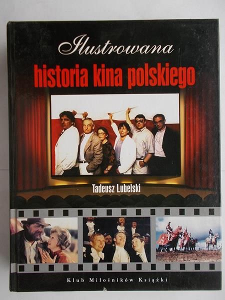 Lubelski Tadeusz - Ilustrowana historia kina polskiego