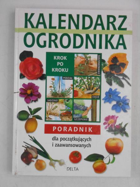 Kalendarz ogrodnika. Poradnik dla początkujących i zaawansowanych