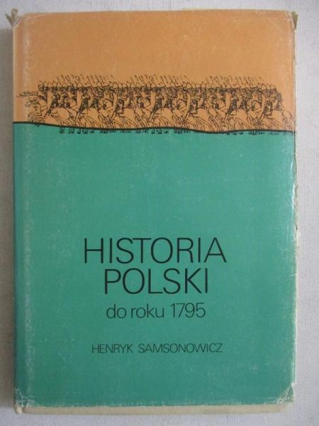 Samsonowicz Henryk - Historia Polski do roku 1795