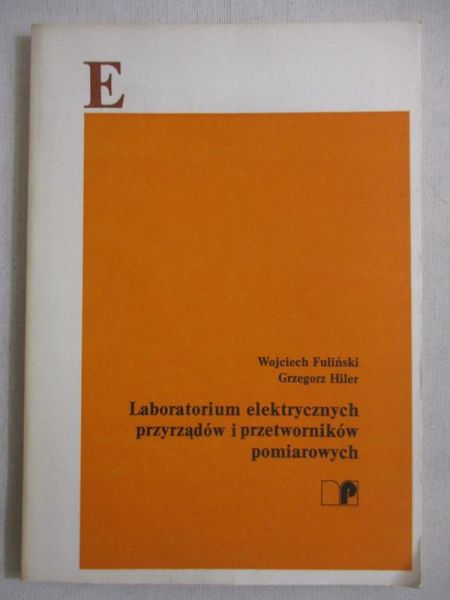 Fuliński Wojciech - Laboratorium elektrycznych przyrządów i przetworników pomiarowych