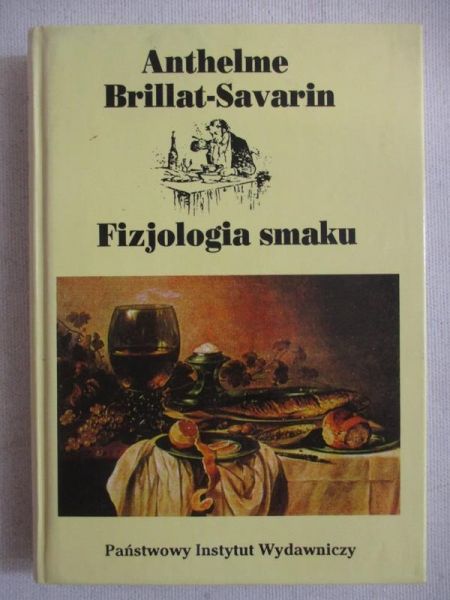 Brillat-Savarin Anthelme - Fizjologia smaku