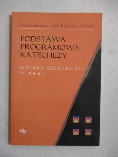 Królikowska Anna (red.) - Podstawa programowa katechezy Kościoła Katolickiego w Polsce