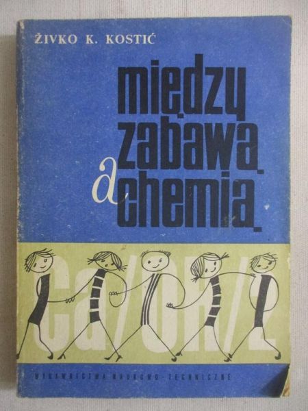 Kostić Żivko K. - Między zabawą a chemią