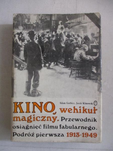 Kino, wehikuł magiczny. Podróż pierwsza 1913-1949