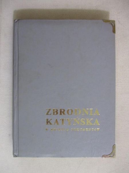 Anders Władysław - Zbrodnia Katyńska w świetle dokumentów