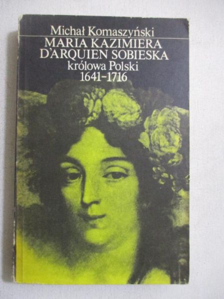 Maria Kazimiera D'Arquien Sobieska królowa Polski 1641-1716