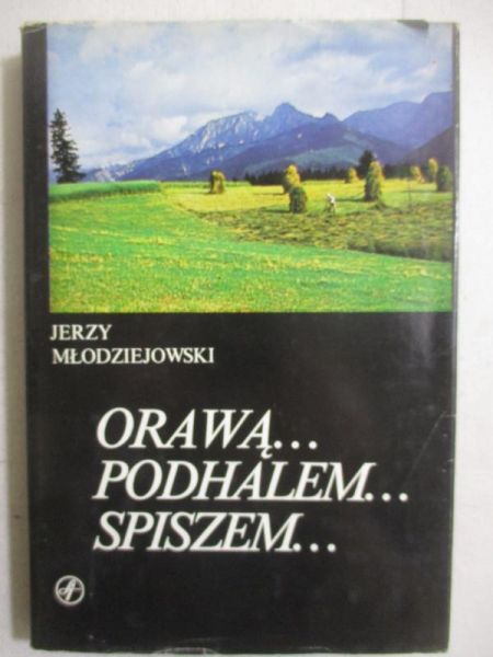 Orawą, Podhalem, Spiszem