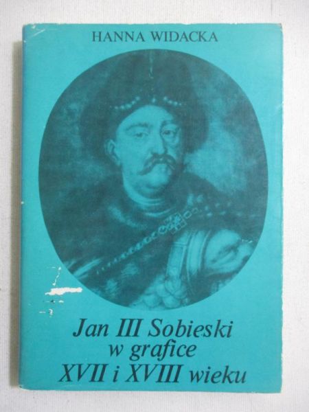 Jan III Sobieski w grafice XVII i XVIII wieku