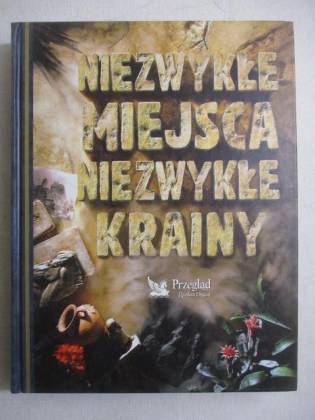 Niezwykłe miejsca, niezwykłe krainy
