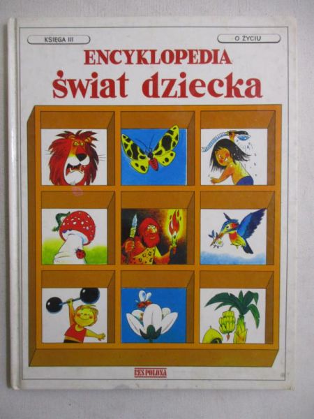 Encyklopedia Świat Dziecka. Księga III: O życiu