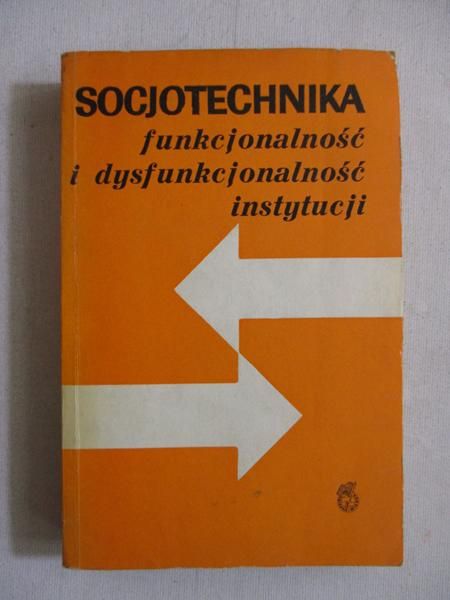Socjotechnika. Funkcjonalność i dysfunkcjonalność instytucji