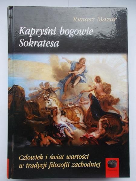 Mazur Tomasz - Kapryśni bogowie Sokratesa