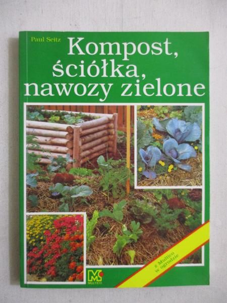 Seitz Paul - Kompost, ściółka, nawozy zielone