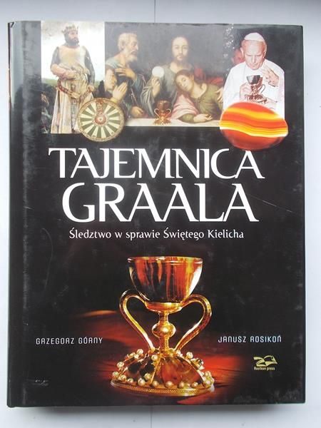Tajemnica Graala. Śledztwo w sprawie Świętego Kielicha