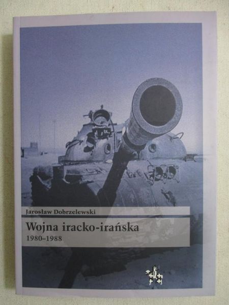 Dobrzelewski Jarosław - Wojna iracko-irańska 1980-1988