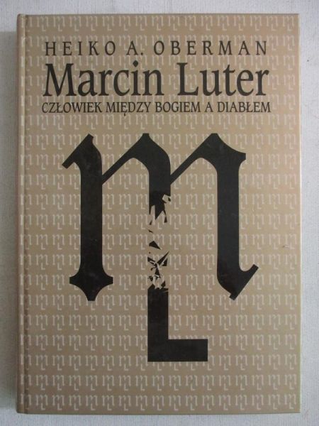 Marcin Luter. Człowiek między bogiem a diabłem