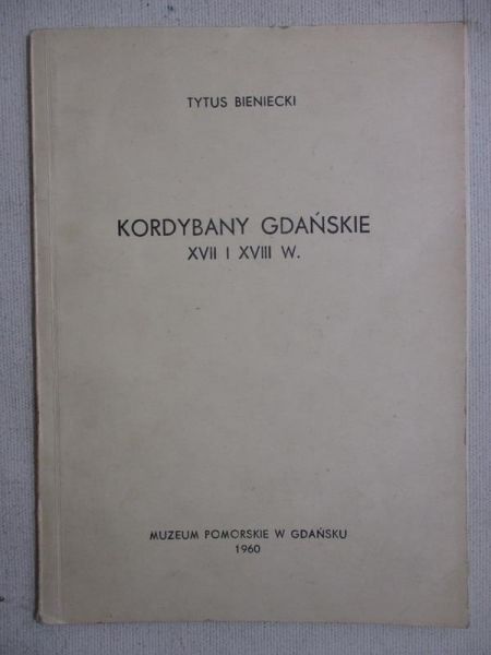 Bieniecki Tytus - Kordybany gdańskie XVII i XVIII w.