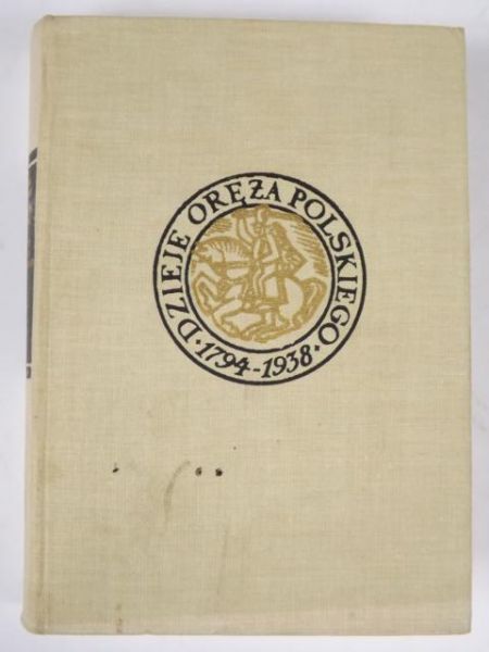 Kozłowski Eligiusz,   - Dzieje oręża polskiego 1794-1938 Tom II