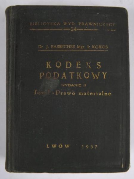 Basseches J., Korkis I. - Kodeks podatkowy Tom I, 1937 r.
