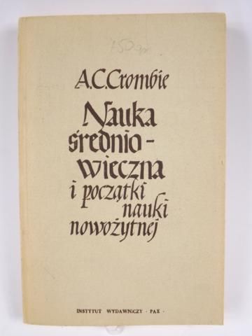 Crombie A. C. - Nauka średniowieczna i początki nauki nowożytnej