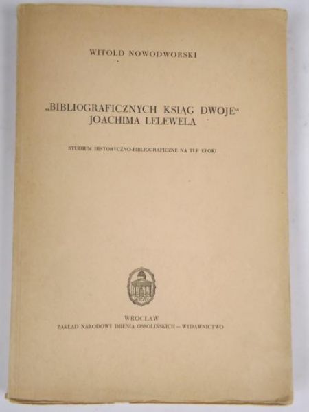 "Bibliograficznych ksiąg dwoje" Joachima Lelewela