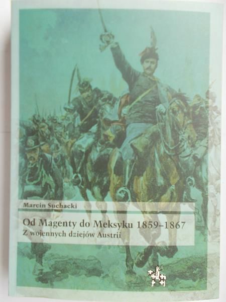 Suchacki Marcin - Od Magenty do Meksyku 1859-1867