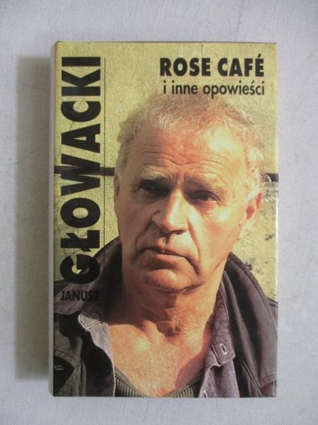 Głowacki Janusz - Rose Cafe i inne opowieści