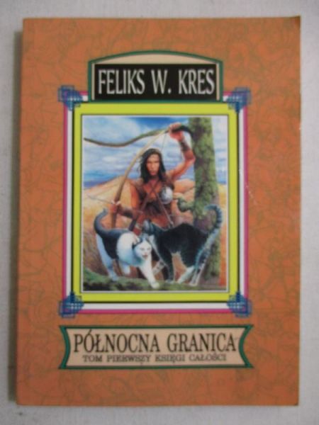 Kres Feliks - Północna granica, Tom I