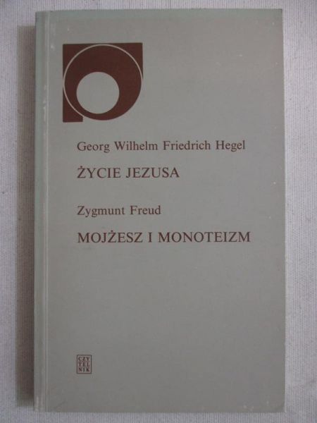 Hegel G. W. F.,   - Życie Jezusa, Mojżesz i monoteizm