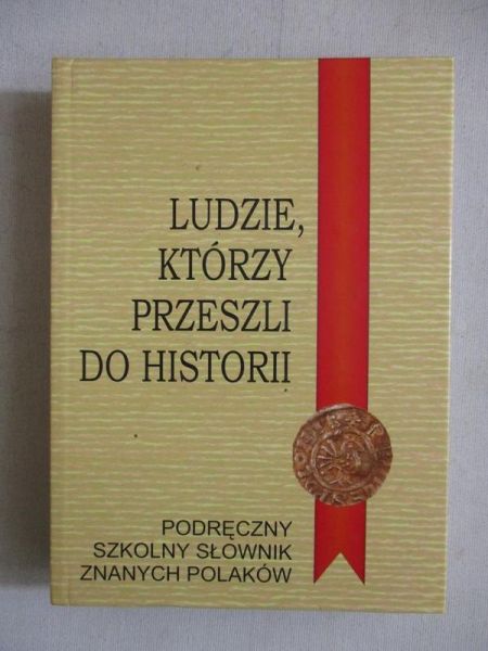 Ludzie, którzy przeszli do historii