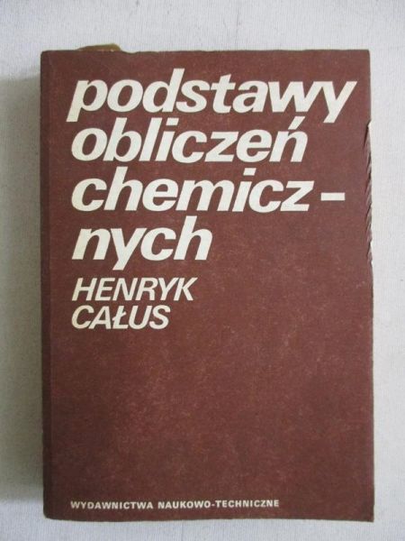 Całus Henryk - Podstawy obliczeń chemicznych