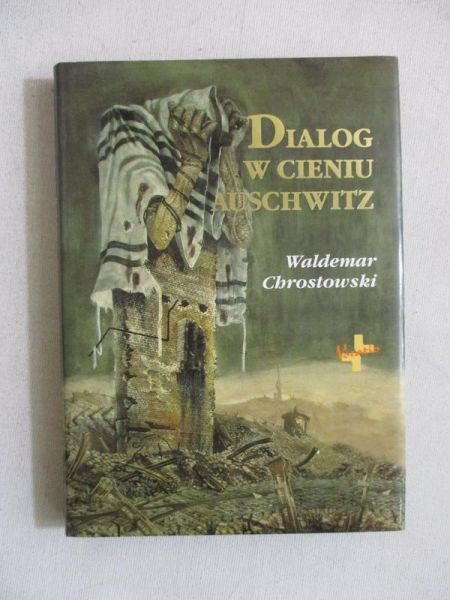 Chrostowski Waldemar - Dialog w cieniu Auschwitz