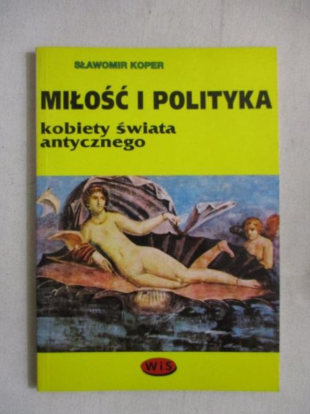 Miłość i polityka. Kobiety świata antycznego