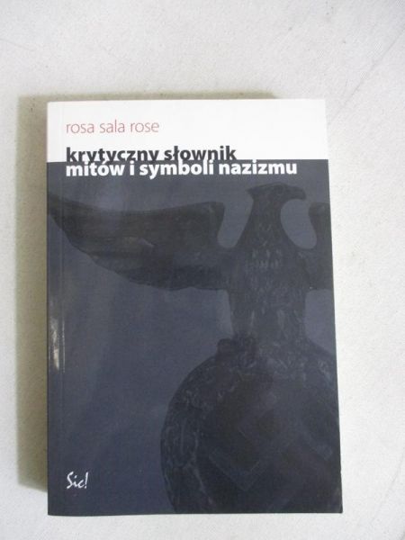 Rose Rosa Sala - Krytyczny słownik mitów i symboli nazizmu