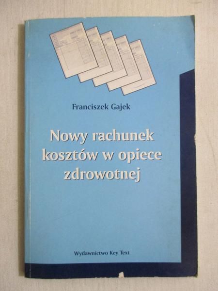 Gajek Franciszek - Nowy rachunek kosztów w opiece zdrowotnej