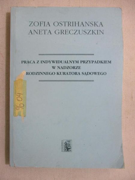 Praca z indywidualnym przypadkiem w nadzorze rodzinnego kuratora sądowego