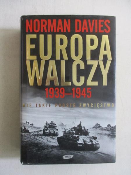 Davies Norman - Europa walczy 1939-1945