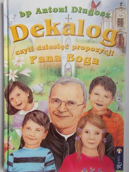 Długosz Antoni - Dekalog czyli dziesięć propozycji Pana Boga