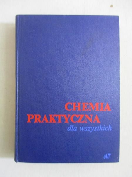 Gajewski Władysław (red.)  -  Chemia praktyczna dla wszystkich