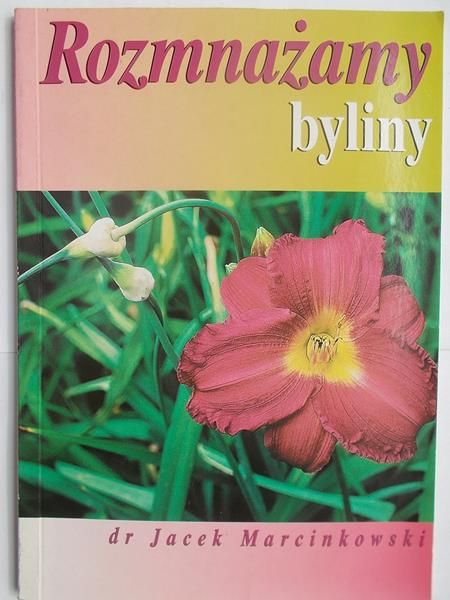 Marcinkowski Jacek - Rozmnażamy byliny