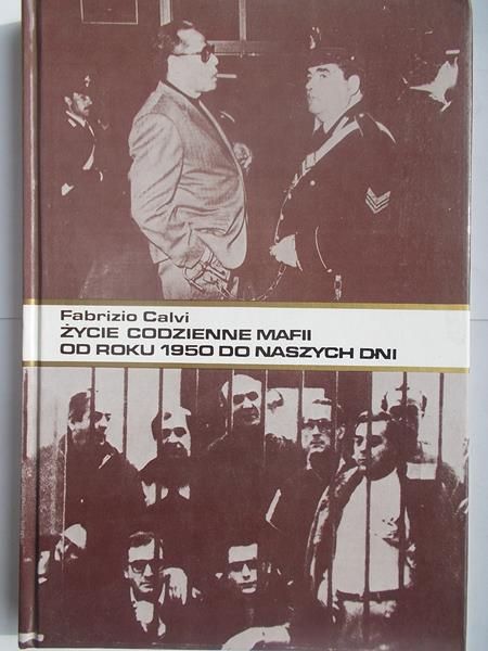Calvi Fabrizio - Życie codzienne mafii od roku 1950 do naszych dni