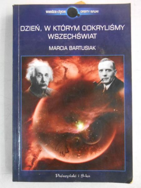 Bartusiak Marcia - Dzień, w którym odkryliśmy wszechświat