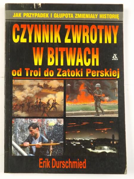 Durschmied Erik - Czynnik zwrotny w bitwach od Troi do Zatoki Perskiej